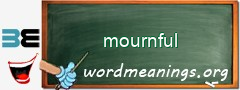 WordMeaning blackboard for mournful